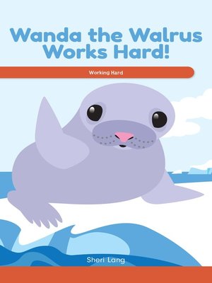 cover image of Wanda the Walrus Works Hard!